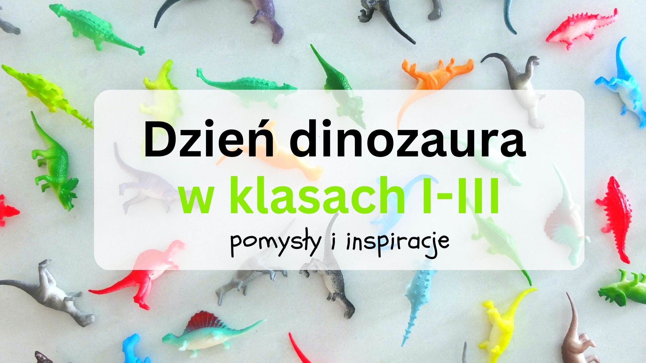 Read more about the article Dzień dinozaura w klasach I-III – pomysły i inspiracje